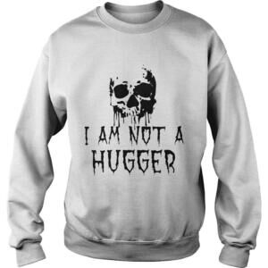 Skull I Am Not A Hugger Sweatshirt